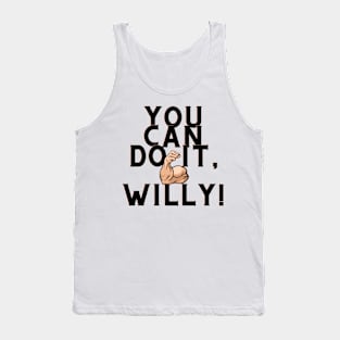 You can do it, Willy Tank Top